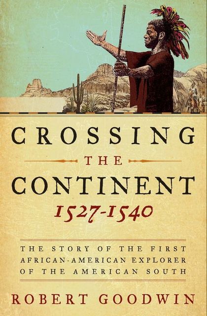 Crossing the Continent 1527–1540, Robert Goodwin