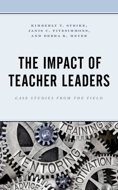 The Impact of Teacher Leaders, Kimberly T. Strike, Janis Fitzsimmons, Debra K. Meyer