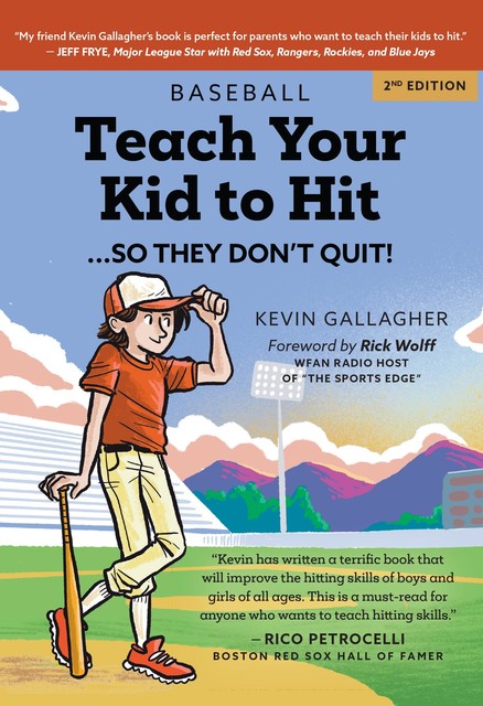Teach Your Kid to Hit… So They Don't Quit, Kevin Gallagher