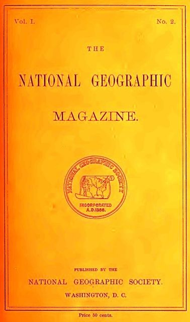 The National Geographic Magazine, Vol. I., No. 2, April, 1889, Various