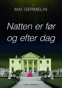 Natten er før og efter dag, Mai Germelin