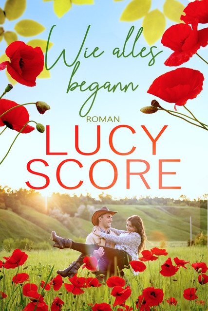 Wie alles begann: Ein Kleinstadt Liebesroman von TikTok Bestseller Autorin Lucy Score, Lucy Score