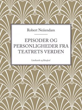 Episoder og personligheder fra teatrets verden, Robert Neiiendam