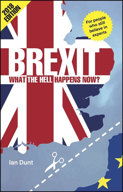 Brexit: What the Hell Happens Now, Dunt Ian