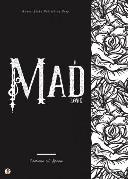 A Mad Love, Charlotte M.Brame, Sheba Blake