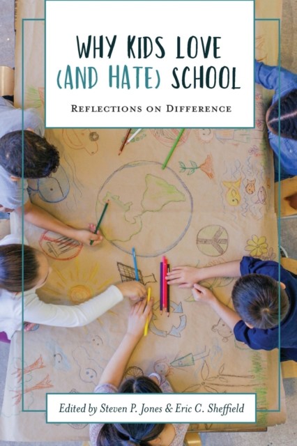 Why Kids Love (and Hate) School, Steven Jones, Eric C. Sheffield