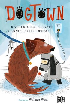 Dogtown, Katherine Applegate, Gennifer Choldenko