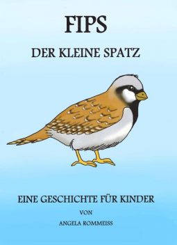 FIPS, der kleine Spatz, Angela Rommeiß