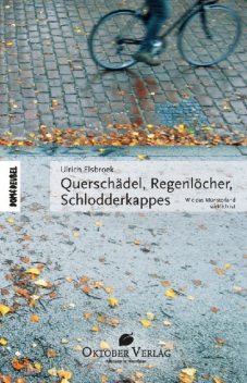 Querschädel, Regenlöcher, Schlodderkappes, Ulrich Elsbroek