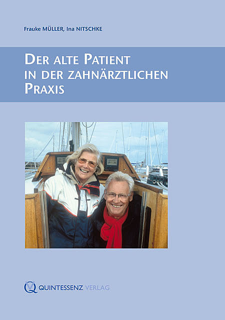 Der alte Patient in der zahnärztlichen Praxis, Frauke Müller, Ina Nitschke