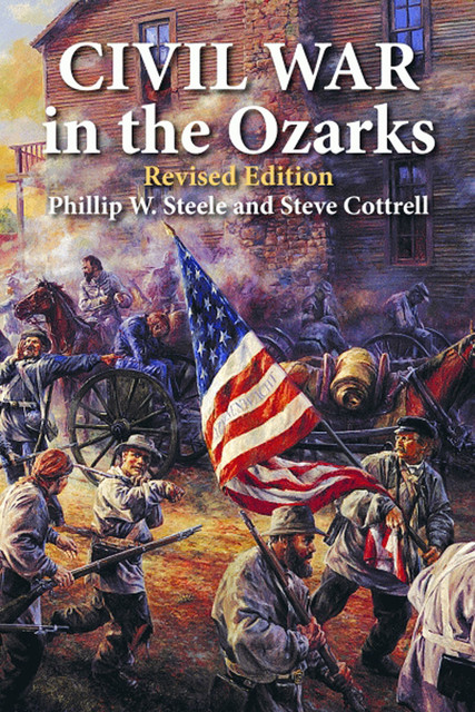 Civil War in the Ozarks, Phillip Steele, Steve Cottrell