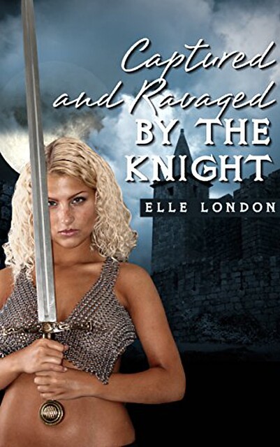 Captured And Ravaged In Public By The Knight, Elle London