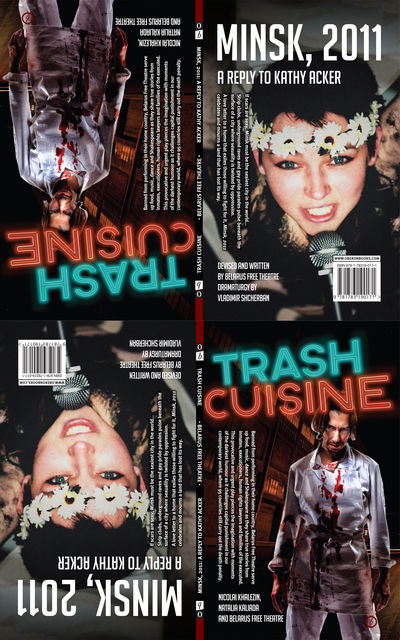 Trash Cuisine & Minsk 2011: Two Plays by Belarus Free Theatre, Natalia Kaliada, Nicolai Khalezin, Vladimir Shcherban