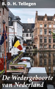 De Wedergeboorte van Nederland, B.D. H. Tellegen