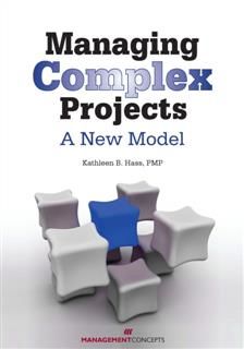 Managing Complex Projects: A New Model, Kathleen B. Hass