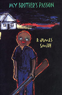 My Brother's Passion, D. James Smith