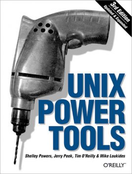 UNIX Power Tools, 3rd Edition, Jerry Peek
