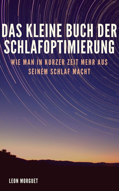 Das kleine Buch der Schlafoptimierung, Leon Morguet