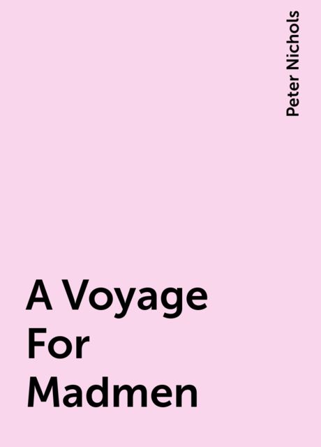 A Voyage For Madmen, Peter Nichols