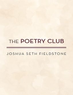 The Poetry Club, Joshua Seth Fieldstone