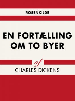 En fortælling om to byer, Charles Dickens
