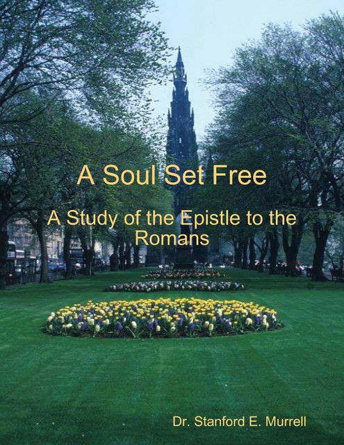 A Soul Set Free: A Study of the Epistle to the Romans, Stanford E.Murrell