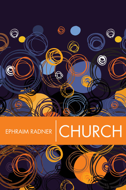 Church, Ephraim Radner