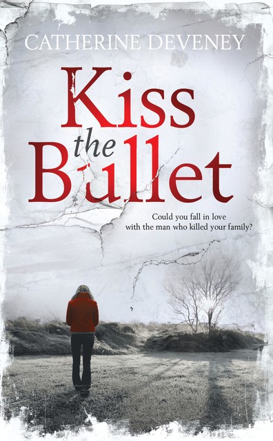 Kiss the Bullet, Catherine Deveney