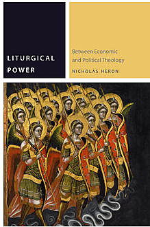 Liturgical Power, Nicholas Heron