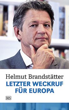 Letzter Weckruf für Europa, Helmut Brandstätter