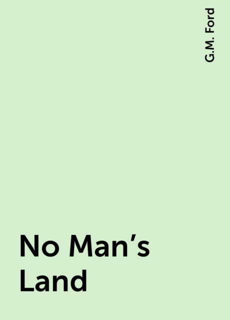 No Man's Land, G.M. Ford