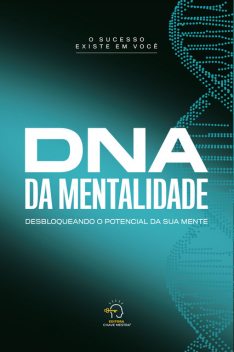 DNA da mentalidade, Amanda Carvalho, Angélica Pereira, Ademar Batista, Alana Carvalho, Allex Gomes, Carolina Mueller, Cristiano Franco, Daniela Suniga, Diego U.S. Palacin, Edmilson Pontes, Ednilse Galego, Judite Conte, Jéssica Dalcim, Kleber Proença, Leidiane Cruz, Milene L