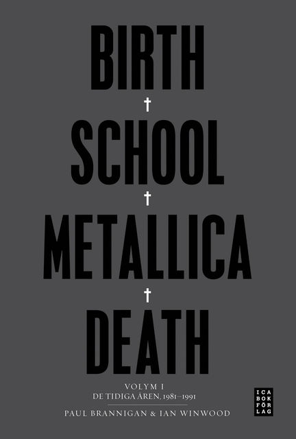 Birth School Metallica Death Vol. 1, Ian, Brannigan Paul Winwood