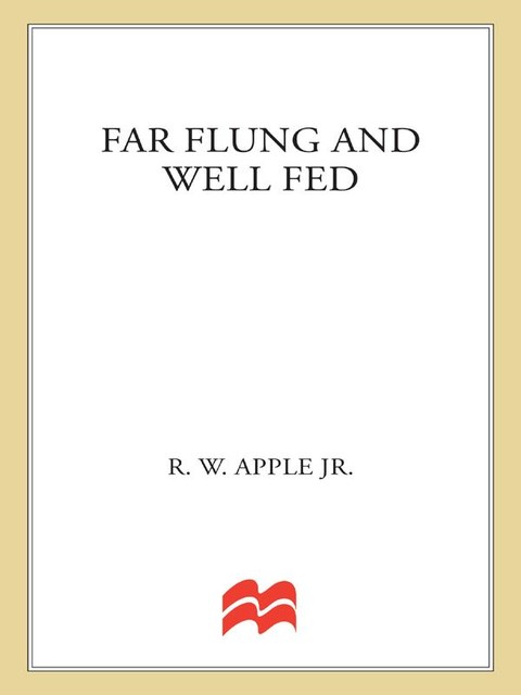 Far Flung and Well Fed, R.W. Apple