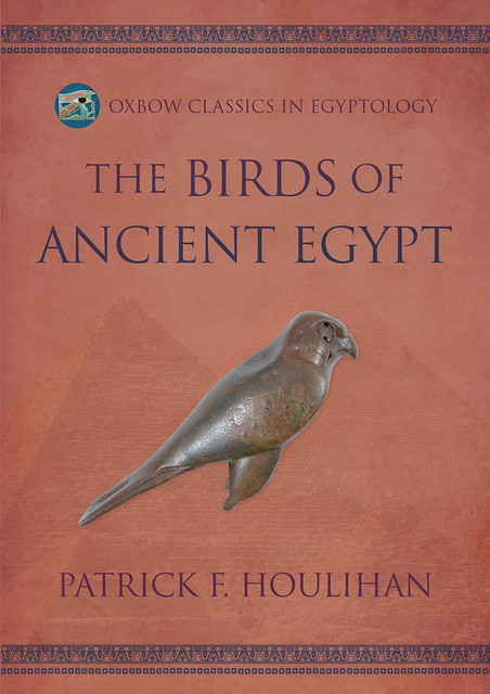 The Birds of Ancient Egypt, Patrick F. Houlihan
