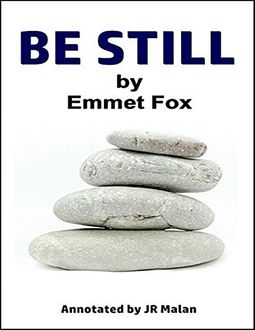 Be Still, Emmet Fox, JR Malan
