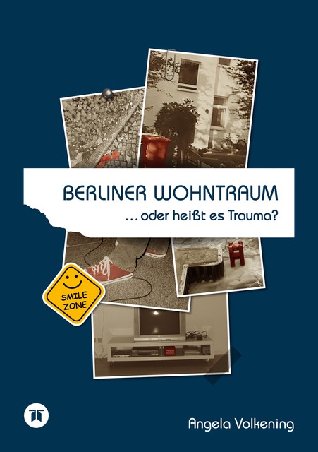 Berliner Wohntraum …oder heißt es Trauma, Angela Volkening