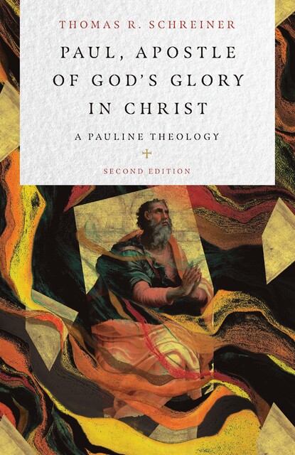 Paul, Apostle of God's Glory in Christ, Thomas Schreiner
