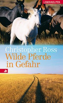 Wilde Pferde in Gefahr, Christopher Ross