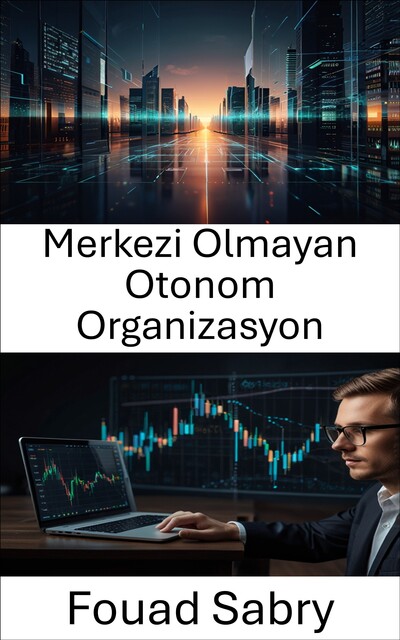 Merkezi Olmayan Otonom Organizasyon, Fouad Sabry