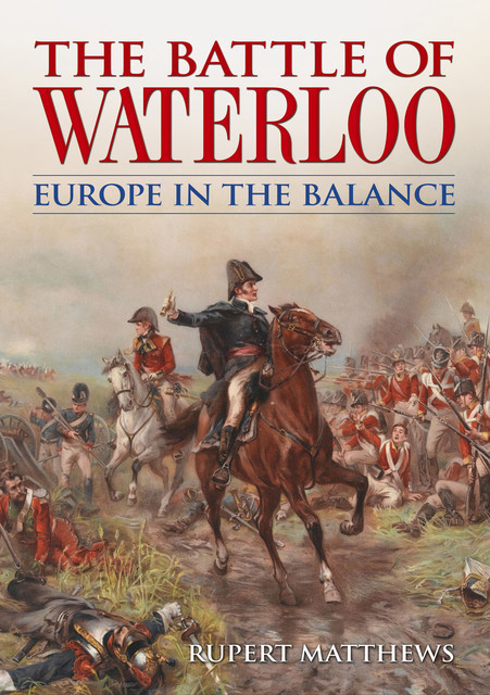 The Battle of Waterloo, Rupert Matthews