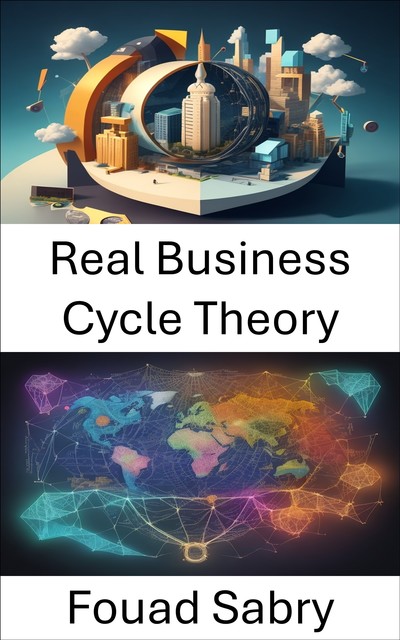 Real Business Cycle Theory, Fouad Sabry