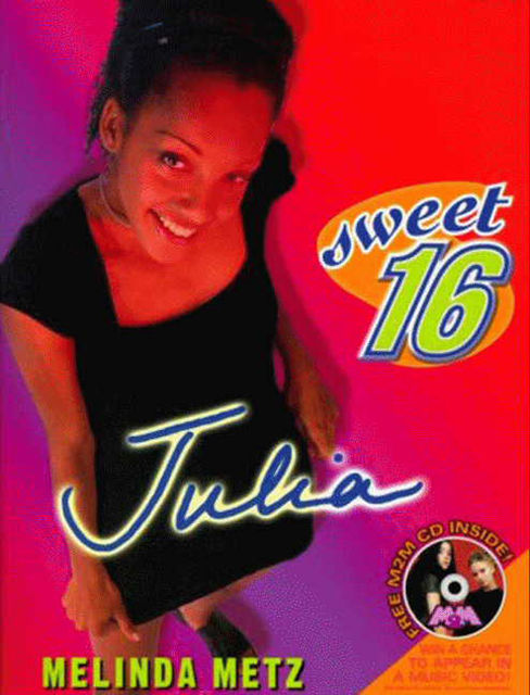 Sweet Sixteen #1: Julia, Melinda Metz