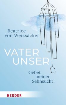 Vaterunser, Beatrice von Weizsäcker