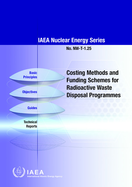 Costing Methods and Funding Schemes for Radioactive Waste Disposal Programmes, IAEA