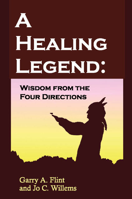 A Healing Legend: Wisdom from the Four Directions, Garry Flint