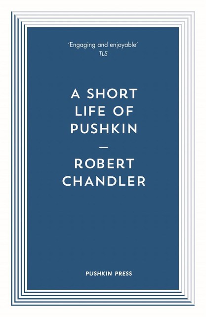 A Short Life of Pushkin, Robert Chandler