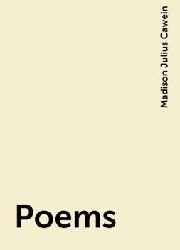 Poems, Madison Julius Cawein