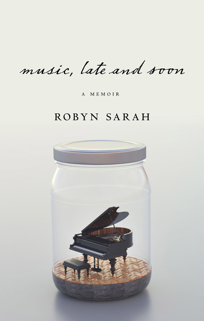 Music, Late and Soon, Robyn Sarah