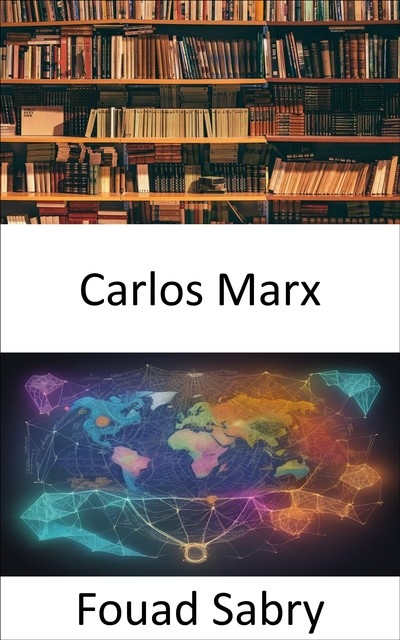 Carlos Marx, Fouad Sabry